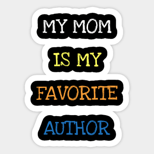 My Mom Is My Favorite Author Reading Book Lover Novelist Writer Sticker